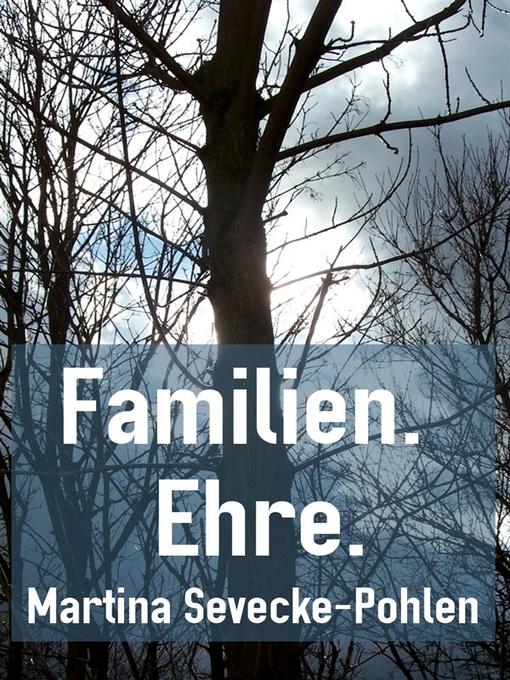 Title details for Familien. Ehre. by Martina Sevecke-Pohlen - Available